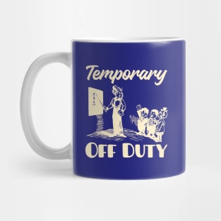 Teacher Off Duty Mug